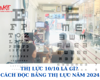 THỊ LỰC 10/10 LÀ GÌ? CÁCH ĐỌC BẢNG THỊ LỰC NĂM 2024